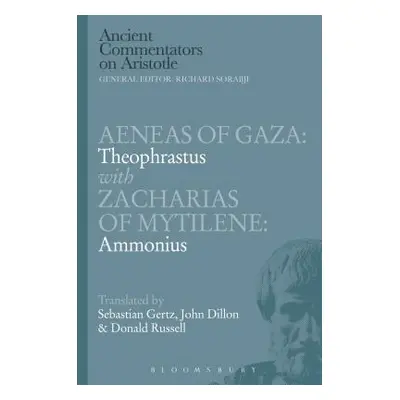 "Aeneas of Gaza: Theophrastus with Zacharias of Mytilene: Ammonius" - "" ("Dillon John")