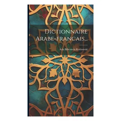 "Dictionnaire Arabe-francais..." - "" ("Kazimirski A. De Biberstein")