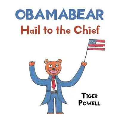 "Obamabear: Hail to the Chief" - "" ("Powell Tiger")