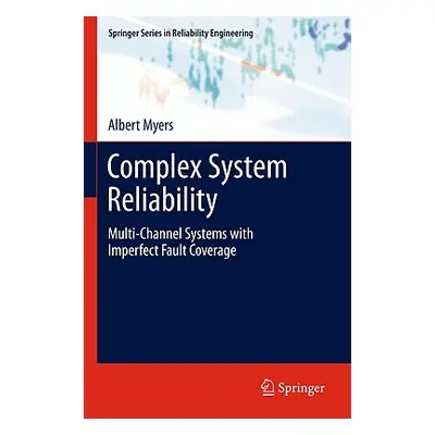 "Complex System Reliability: Multichannel Systems with Imperfect Fault Coverage" - "" ("Myers Al