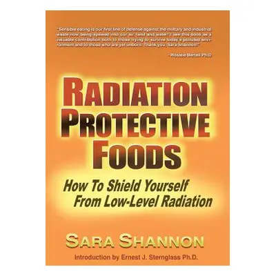 "Radiation Protective Foods: How To Shield Yourself From Low-Level Radiation" - "" ("Shannon Sar