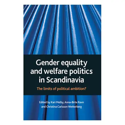 "Gender Equality and Welfare Politics in Scandinavia: The Limits of Political Ambition?" - "" ("