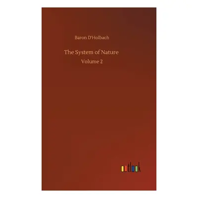 "The System of Nature: Volume 2" - "" ("D'Holbach Baron")