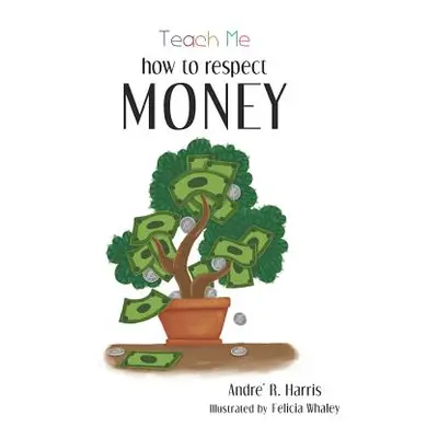 "Teach Me How to Respect Money" - "" ("Harris Andre Renee")