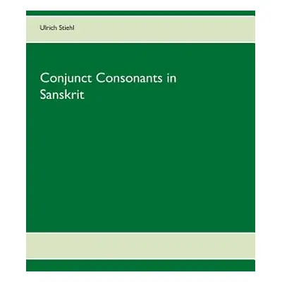 "Conjunct Consonants in Sanskrit" - "" ("Stiehl Ulrich")