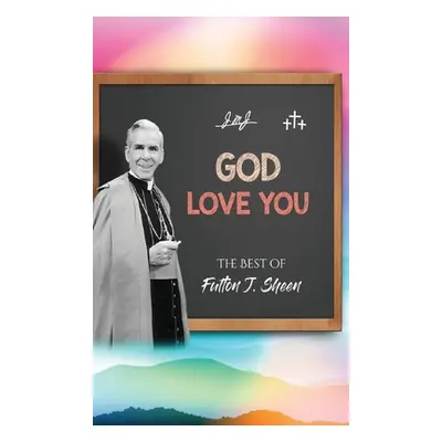 "God Love You: The Best of Fulton J. Sheen" - "" ("Sheen Fulton J.")