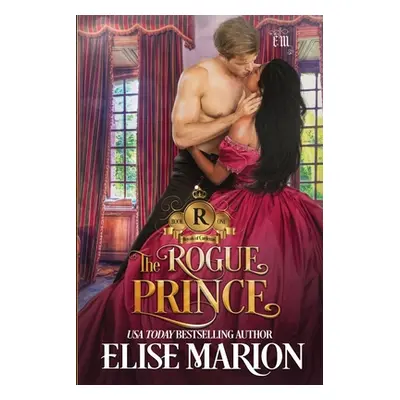 "The Rogue Prince: A Historical Fantasy Romance" - "" ("Marion Elise")