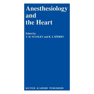 "Anesthesiology and the Heart: Annual Utah Postgraduate Course in Anesthesiology 1990" - "" ("St