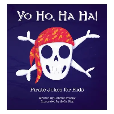 "Yo Ho, Ha Ha! Pirate Jokes for Kids" - "" ("Cressey Debbie")