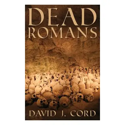 "Dead Romans" - "" ("Cord David J.")