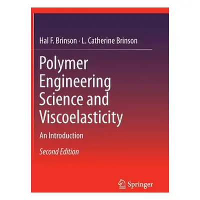 "Polymer Engineering Science and Viscoelasticity: An Introduction" - "" ("Brinson Hal F.")