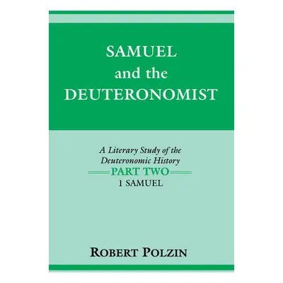 "Samuel and the Deuteronomist: A Literary Study of the Deuteronomic History Part Two: 1 Samuel" 