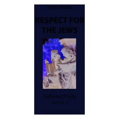 "Respect for the Jews" - "" ("Posset Franz")