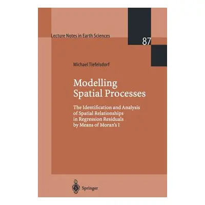 "Modelling Spatial Processes: The Identification and Analysis of Spatial Relationships in Regres