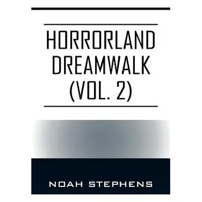 "Horrorland Dreamwalk (Vol. 2)" - "" ("Stephens Noah")