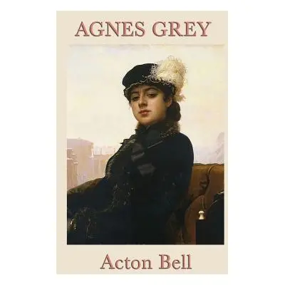 "Agnes Grey" - "" ("Bell Acton")