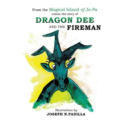 "From the Magical Island of Jo-Pa comes the story of Dragon Dee and the Fireman" - "" ("Padilla 