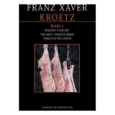 "Kroetz Plays: 1: The Farmyard, Request Programme, the Nest, Tom Fool, Through the Leaves, Desir