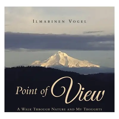 "Point of View: A Walk Through Nature and My Thoughts" - "" ("Vogel Ilmarinen")