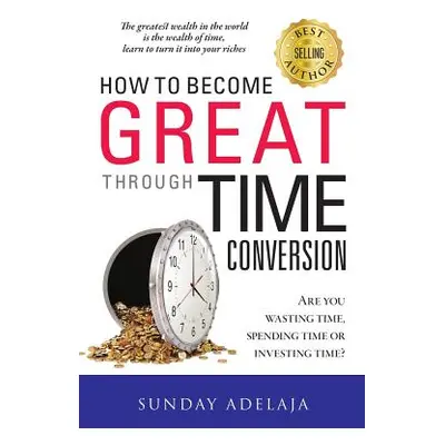 "How To Become Great Through Time Conversion" - "" ("Adelaja Sunday")