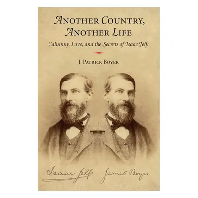 "Another Country, Another Life: Calumny, Love, and the Secrets of Isaac Jelfs" - "" ("Boyer J. P