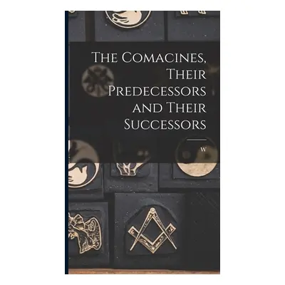 "The Comacines, Their Predecessors and Their Successors" - "" ("Ravenscroft W. B. 1848")