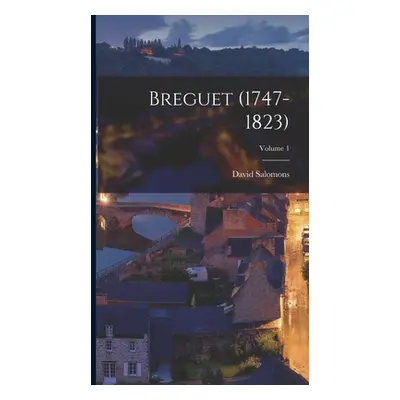 "Breguet (1747-1823); Volume 1" - "" ("Salomons David")