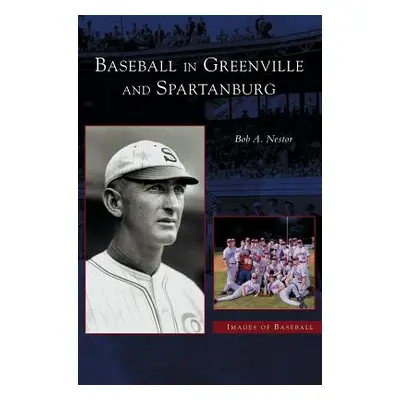 "Baseball in Greenville and Spartanburg" - "" ("Nestor Bob")