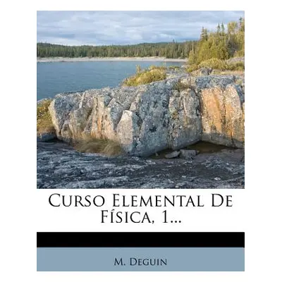 "Curso Elemental De Fsica, 1..." - "" ("Deguin M.")