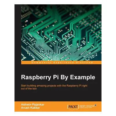 "Raspberry Pi By Example" - "" ("Pajankar Ashwin")