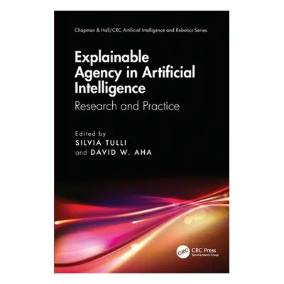 "Explainable Agency in Artificial Intelligence: Research and Practice" - "" ("Tulli Silvia")