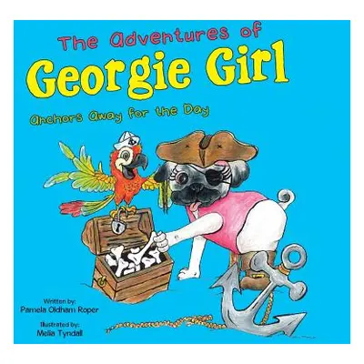 "The Adventures of Georgie Girl: Anchors Away for the Day" - "" ("Roper Pamela Oldham")