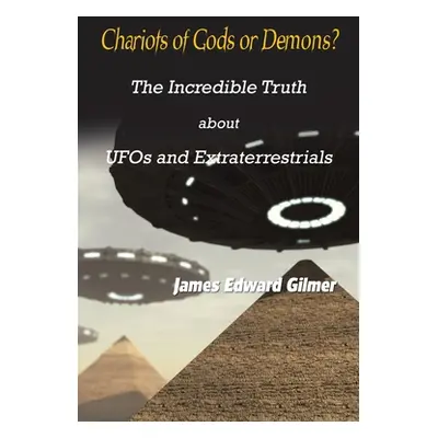 "Chariots of Gods or Demons?: The Incredible Truth About Ufos and Extraterrestrials" - "" ("Gilm