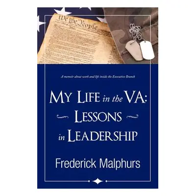 "My Life in the Va: Lessons in Leadership" - "" ("Malphurs Frederick")