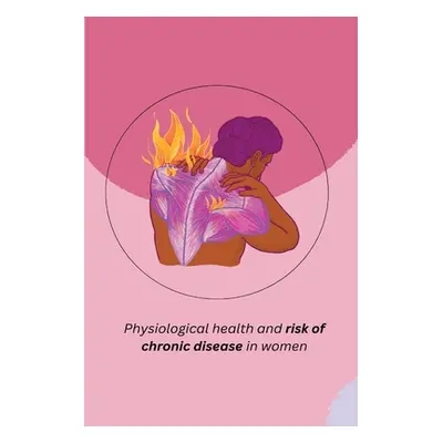 "Physiological health and risk of chronic disease in women" - "" ("Neena Khatri")