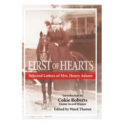 "First of Hearts: Selected Letters of Mrs. Henry Adams" - "" ("Thorton Ward")