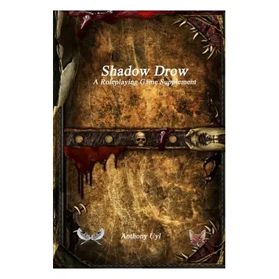 "Shadow Drow A Roleplaying Game Supplement" - "" ("Uyl Anthony")