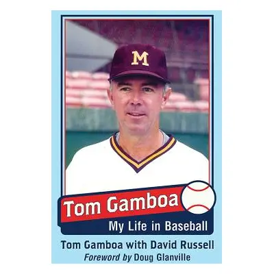 "Tom Gamboa: My Life in Baseball" - "" ("Gamboa Tom")