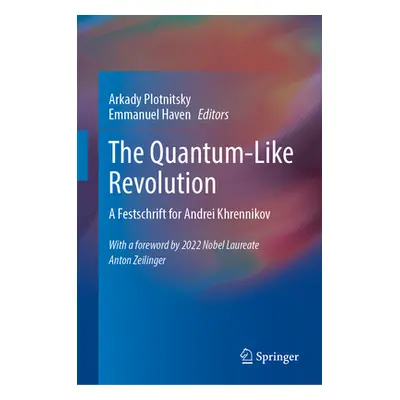 "The Quantum-Like Revolution: A Festschrift for Andrei Khrennikov" - "" ("Plotnitsky Arkady")