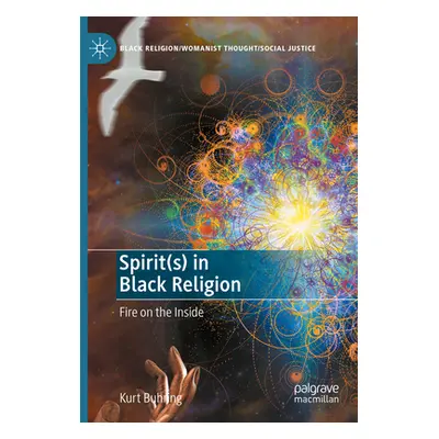 "Spirit(s) in Black Religion: Fire on the Inside" - "" ("Buhring Kurt")