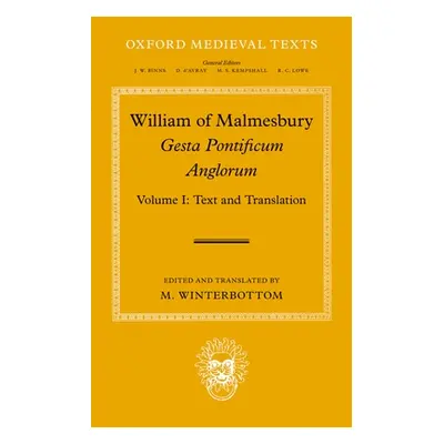 "William of Malmesbury: Gesta Pontificum Anglorum, the History of the English Bishops: Volume I"