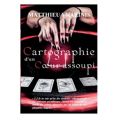 "Cartographie d'un coeur assoupi" - "" ("Vrazinis Matthieu")