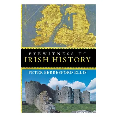 "Eyewitness to Irish History" - "" ("Ellis Peter Berresford")