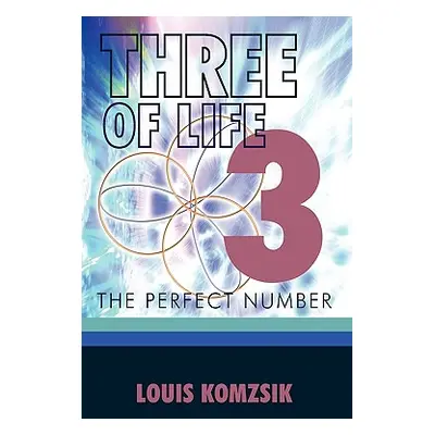 "Three of Life: The Perfect Number" - "" ("Louis Komzsik Komzsik")