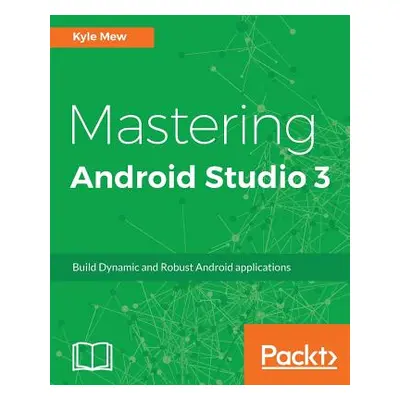 "Mastering Android Studio 3" - "" ("Mew Kyle")