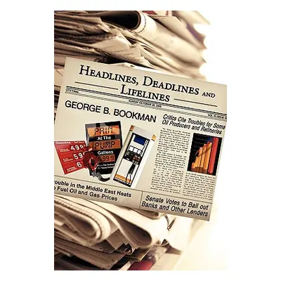 "Headlines, Deadlines and Lifelines" - "" ("Bookman George B.")