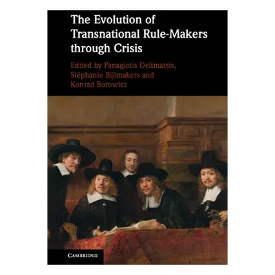 "The Evolution of Transnational Rule-Makers Through Crises" - "" ("Delimatsis Panagiotis")