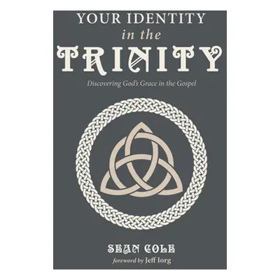 "Your Identity in the Trinity" - "" ("Cole Sean")