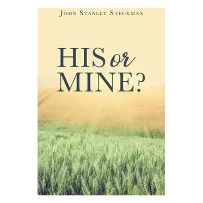 "His Or Mine?" - "" ("Steckman John Stanley")