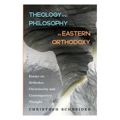 "Theology and Philosophy in Eastern Orthodoxy" - "" ("Schneider Christoph")